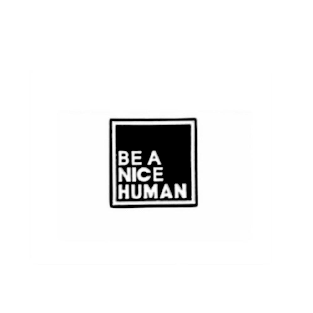 NEW Be A Nice Human Metal Pin
